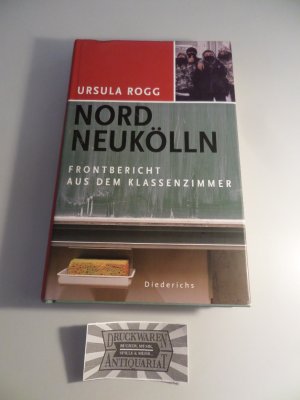 gebrauchtes Buch – Ursula Rogg – Nord Neukölln - Ein Frontbericht aus dem Klassenzimmer.