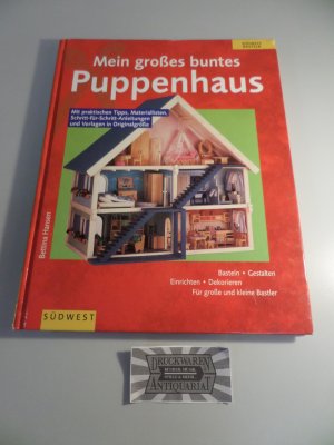 gebrauchtes Buch – Bettina Hansen – Mein großes buntes Puppenhaus. Mir praktischen Tipps, Materiallisten, Schritt-für-Schritt-Anleitungen und Vorlagen in Originalgröße.