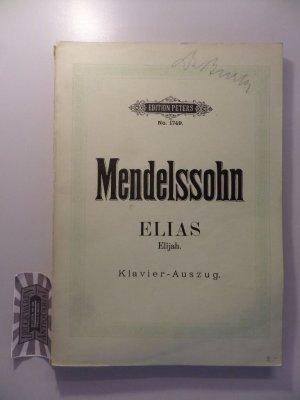 Felix Mendelssohn Bartholdy's - Op. 70 : Sämtliche Werke - Elias - Oratorium nach Worten des alten Testaments. Edition Peters No. 1749.