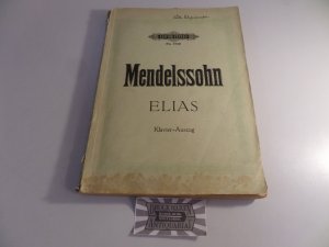 Felix Mendelssohn Bartholdy's - Op. 70 : Sämtliche Werke - Elias - Oratorium nach Worten des alten Testaments. Edition Peters No. 1749.