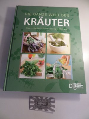 gebrauchtes Buch – Die ganze Welt der Kräuter : Eigenschaften - Verwendung - Wirken.