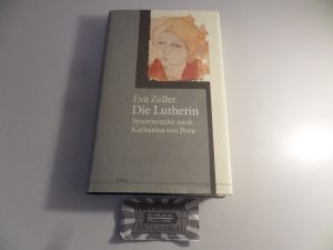 gebrauchtes Buch – Eva Zeller – Die Lutherin - Spurensuche nach Katharina von Bora.