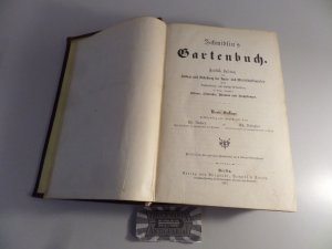 Schmidlin´s Gartenbuch. Praktische Anleitung zur Anlage und bestellung der Haus- und Wirthschaftsgärten nebst Beschreibung und Kultur-Anweisung der hierzu […]