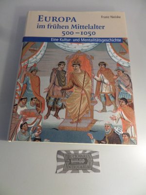 gebrauchtes Buch – Franz Neiske – Europa im frühen Mittelalter : 500 - 1050 ; eine Kultur- und Mentalitätsgeschichte.