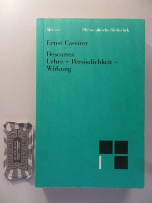 gebrauchtes Buch – Bast, Rainer A und Ernst Cassirer – René Descartes. Lehre - Persönlichkeit - Wirkung. (Philosophische Bibliothek 475).