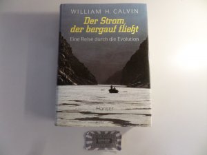 gebrauchtes Buch – Calvin, William H – Der Strom, der bergauf fließt. Eine Reise durch die Evolution.