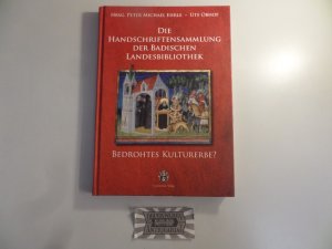 gebrauchtes Buch – Ehrle, Peter Michael [Hrsg – Die Handschriftensammlung der Badischen Landesbibliothek. BUte [Hrsg.]edrohtes Kulturerbe?.