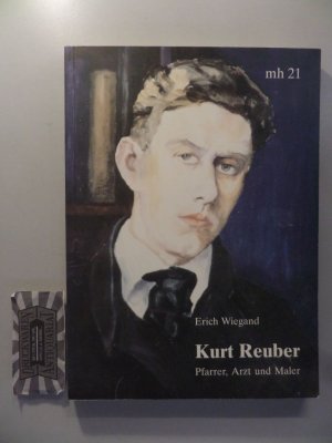 Kurt Reuber: Pfarrer, Arzt und Maler - Eine Biografie des hessischen Pfarrers und Malers der Madonna von Stalingrad. (Monographia Hassiae, Band 21)