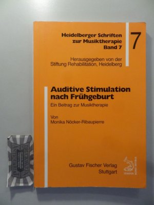 Auditive Stimulation nach Frühgeburt : ein Beitrag zur Musiktherapie. Heidelberger Schriften zur Musiktherapie ; Bd. 7.