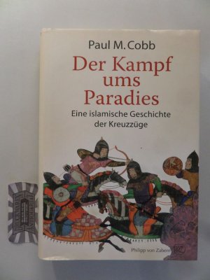 gebrauchtes Buch – Cobb, Paul M – Der Kampf ums Paradies. Eine islamische Geschichte der Kreuzzüge.