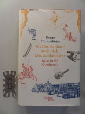 gebrauchtes Buch – Bruno Preisendörfer – Als Deutschland noch nicht Deutschland war. Reise in die Goethezeit.