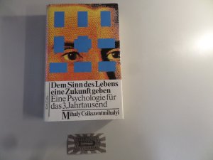 Dem Sinn des Lebens eine Zukunft geben: eine Psychologie für das 3. Jahrtausend. Aus dem Amerikan. von Maren Klostermann.