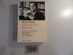 gebrauchtes Buch – König, Rene, Oliver König [Hrsg.] und Michael Klein  – René König: Soziologe und Humanist. Texte aus vier Jahrzehnten.