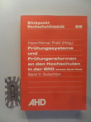 Prüfungssystem und Prüfungsreformen an den Hochschulen in der BRD (einschl. Berlin-West). Band II: Gutachten. (Bickpunkt Hochschuldidaktik 59).