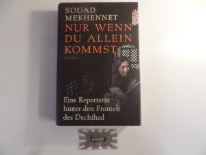 gebrauchtes Buch – Souad Mekhennet – Nur wenn du allein kommst : eine Reporterin hinter den Fronten des Jihad.