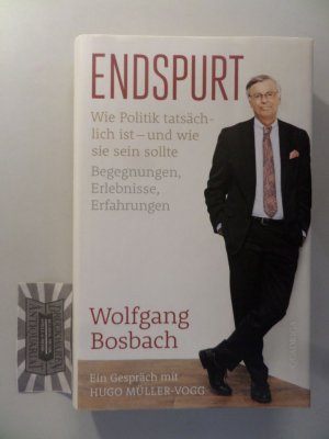 gebrauchtes Buch – Bosbach, Wolfgang (Interviewter) und Hugo Müller-Vogg  – Endspurt: wie Politik tatsächlich ist - und wie sie sein sollte: Begegnungen, Erlebnisse, Erfahrungen. Wolfgang Bosbach ; ein Gespräch mit Hugo Müller-Vogg.