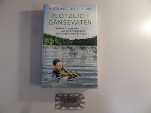 gebrauchtes Buch – Michael Quetting – Plötzlich Gänsevater. Sieben Graugänse und die Entdeckung einer faszinierenden Welt.