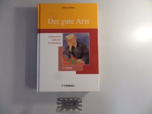 Der gute Arzt im Alltag. Lehrbuch der ärztlichen Grundhaltung. (Die Schriftenreihe der Akademie für Integrierte Medizin).