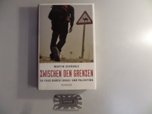 gebrauchtes Buch – Martin Schäuble – Zwischen den Grenzen. Zu Fuß durch Israel und Palästina. Martin Schäuble