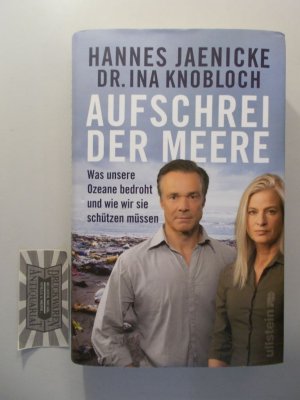 gebrauchtes Buch – Jaenicke, Hannes und Ina Knobloch – Aufschrei der Meere: was unsere Ozeane bedroht und wie wir sie schützen müssen.