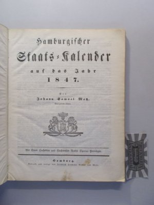 Hamburgischer Staats-Kalender auf das Jahr 1847. Mit Eines Hochedlen und Hochweisen Raths Special-Privilegio.