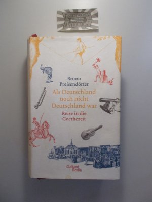 gebrauchtes Buch – Bruno Preisendörfer – Als Deutschland noch nicht Deutschland war. Reise in die Goethezeit.