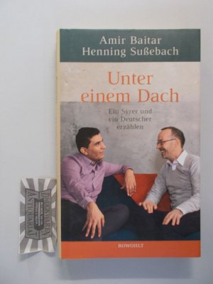 gebrauchtes Buch – Baitar, Amir und Henning Sußebach – Unter einem Dach: ein Syrer und ein Deutscher erzählen.