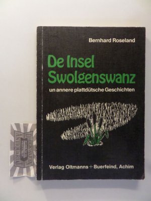 gebrauchtes Buch – Bernhard Roseland – De Insel Swolgenswanz un annere plattdütsche Geschichten.