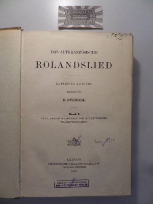 Das altfranzösische Rolandslied. Kritische Ausgabe Band I: Text, Variantenapperat und vollständiges Namenverzeichnis.