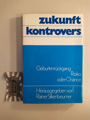 Geburtenrückgang. Risiko oder Chance. (Zukunft kontrovers: Familienpolitik).