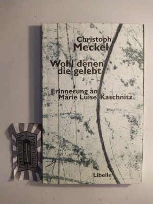 Wohl denen die gelebt. Erinnerung an Marie-Luise Kaschnitz. Mit Graphiken des Autors.