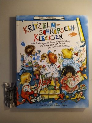 gebrauchtes Buch – Kritzeln - Schnipseln - Klecksen. Erste Erfahrungen mit Farbe, Schere und Papier und lustige Ideen zum Basteln mit Kindern ab 2 Jahren in Spielgruppen, Kindergärten und zu Hause.