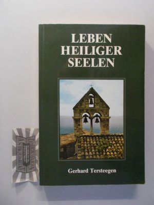 Leben heiliger Seelen Erster Band. Nach Gerhard Tersteegen mit einem kurzen Lebensabriß von ihm.