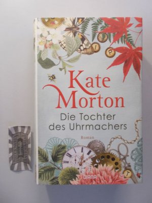 gebrauchtes Buch – Kate Morton – Die Tochter des Uhrmachers. aus dem Englischen von Charlotte Breuer und Norbert Möllemann.