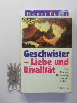 gebrauchtes Buch – Horst Petri – Geschwister - Liebe und Rivalität : Die längste Beziehung unseres Lebens.