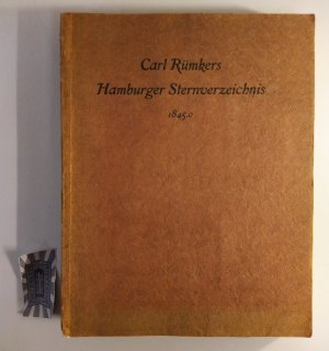 Carl Rümkers Hamburger Sternverzeichnis 1845.0 enthaltend 17724 Sternörter, abgeleitet aus den Beobachtungen am Meridiankreis der Hamburger Sternwarte […]