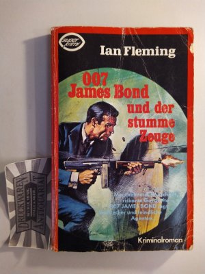 gebrauchtes Buch – Ian Fleming – 007 James Bond und der stumme Zeuge. Kriminalroman in vier Kapiteln. (Super-Krimi Nr. 60-78).