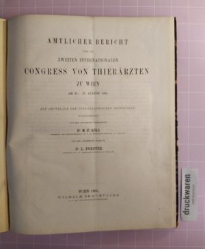 Amtlicher Bericht über den Zweiten Internationalen Congress von Thierärzten zu Wien am 21. - 27. August 1865. Auf Grundlage der stenographischen Protocolle […]