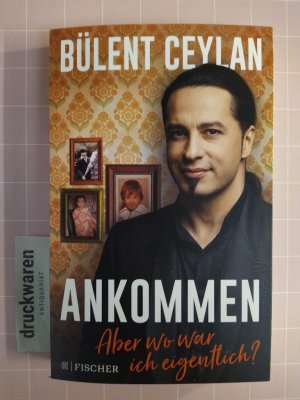 gebrauchtes Buch – Ceylan, Bülent und Astrid Herbold – Ankommen. Aber wo war ich eigentlich?.