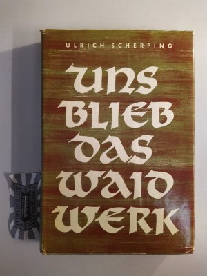 Uns blieb das Waidwerk.