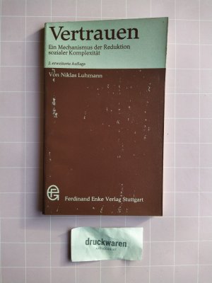 Vertrauen: Eine Mechanismus der Reduktion sozialer Komplexität.