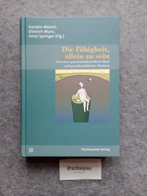 gebrauchtes Buch – Münch, Karsten (Herausgeber), Dietrich Munz (Hrsg.) und Anne Springer  – Die Fähigkeit, allein zu sein : zwischen psychoanalytischem Ideal und gesellschaftlicher Realität. Bibliothek der Psychoanalyse.