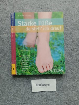 gebrauchtes Buch – Heidrun Schewe – Starke Füße - da steh' ich drauf : Schluss mit Umknicken und Verletzungen: Ihr Aktiv-Programm für stabile Füße.