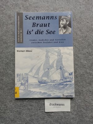 Seemanns Braut is' die See: Lieder, Gedichte und Vertellen zwischen Seefahrt und Kiez. Liederbuchreihe Band 2.