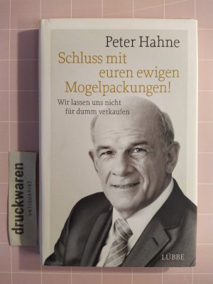 gebrauchtes Buch – Peter Hahne – Schluss mit euren ewigen Mogelpackungen! Wir lassen uns nicht für dumm verkaufen.