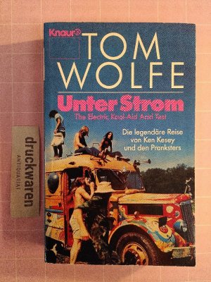 Unter Strom. The electrical Kool-aid-acid-Test. Die legendäre Reise von Ken Kesey und den Pranksters.