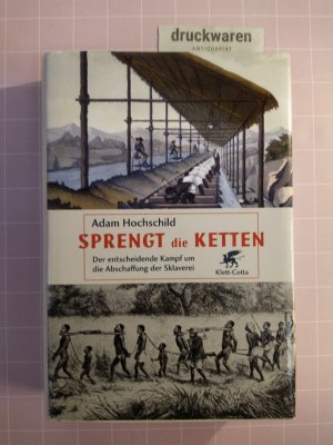 gebrauchtes Buch – Adam Hochschild – Sprengt die Ketten. Der entscheidende Kampf um die Abschaffung der Sklaverei.