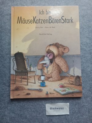 gebrauchtes Buch – Bos, Burny und Hans de Beer – Ich bin MäuseKatzenBärenstark. Eine Geschichte von Burny Bos. Mit Bildern von Hans de Beer / Ein Nord-Süd-Bilderbuch.