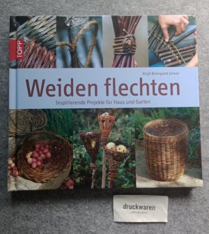 Weiden flechten : inspirierende Projekte für Haus und Garten. Topp.