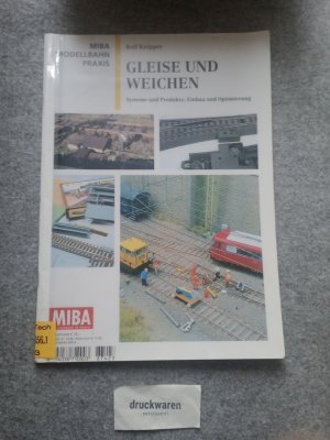 Gleise und Weichen : Systeme und Produkte, Einbau und Optimierung.